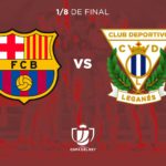 Copa del Rey | FC Barcelona - Leganés